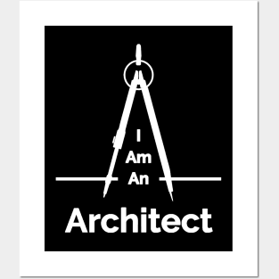 I Am An Architect - white Posters and Art